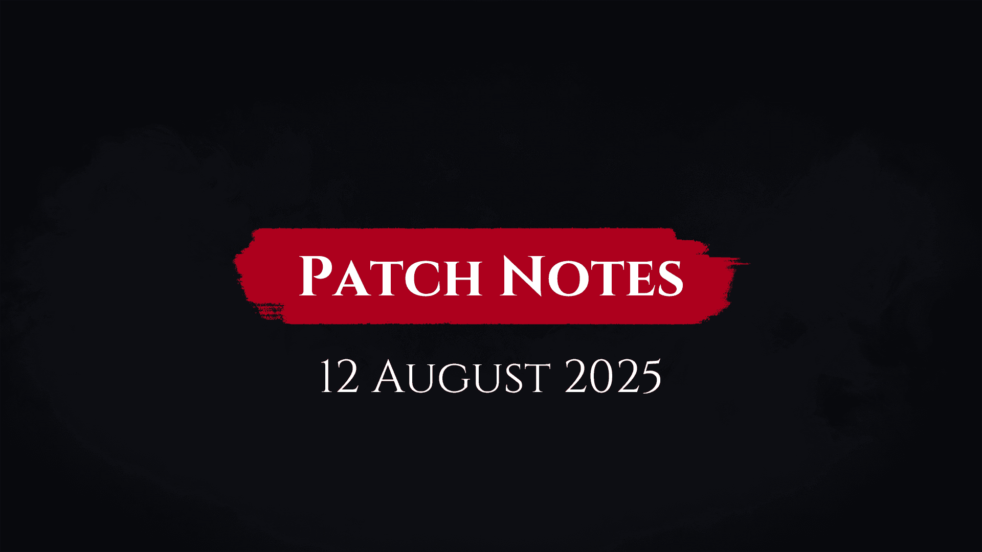 Patch Notes – 12th August 2025